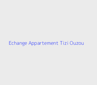 Echange Appartement  Tizi-ouzou